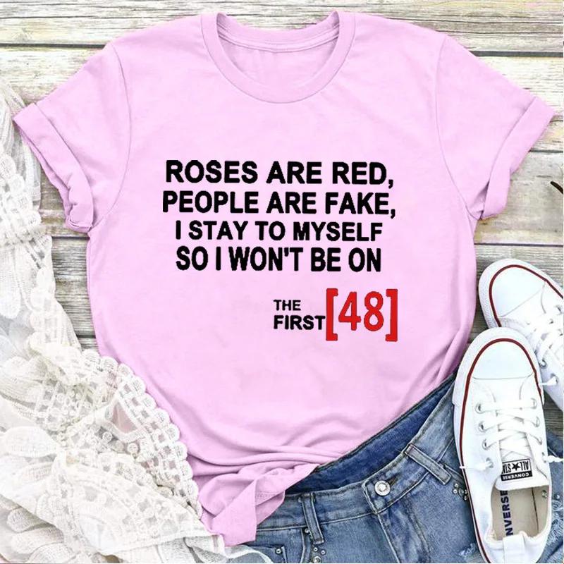 ROSES ARE RED PEOPLE ARE FAKE Print T Shirt Women Short Sleeve O Neck Loose Tshirt Women Causal Tee Shirt Tops Camisetas Mujer