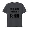 For The Record I DonT Want To Be Here Kidnapped T Shirt with Unwanted Quote Design vintage Washed Stretched graphic