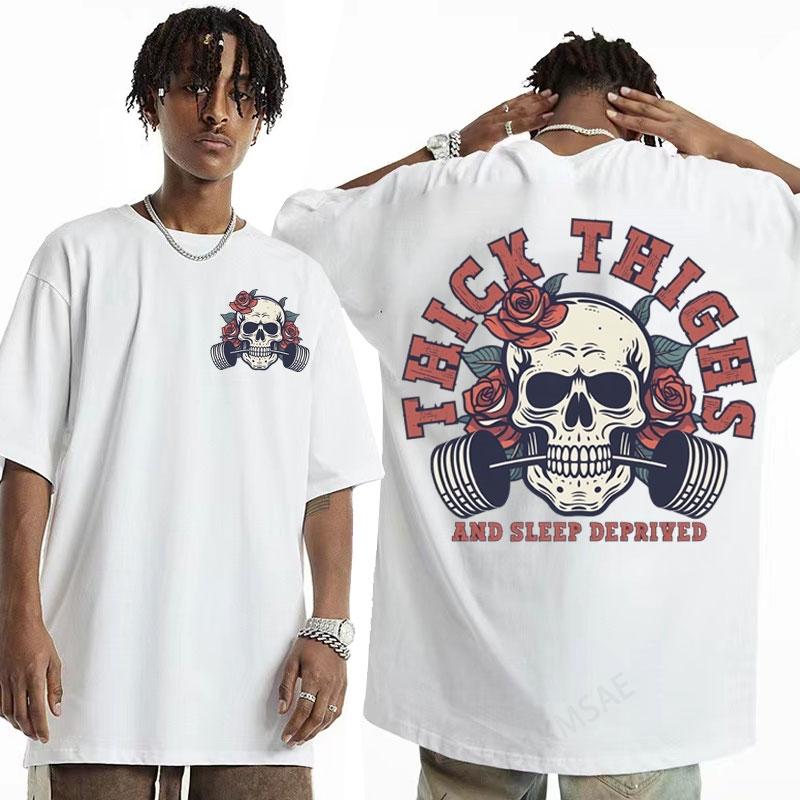 Thick Thighs and Sleep Deprived Meme Tshirt for Men Funny Gym Vintage Skull Print T Shirt Unise