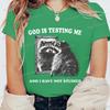 God Is Testing Me Print Funny Raccoon Women T Shirt Street Casual Retro Raccoon Tshirts Round Neck Short Sleeve FeUnisex Tshirts