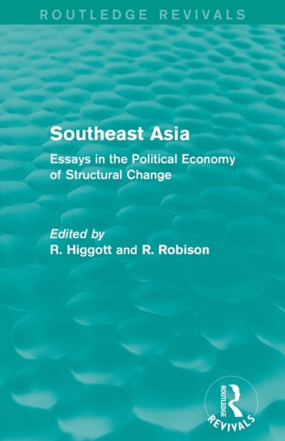 The Southeast Asia (Routledge Revivals) : Essays In the Political Economy of Structural Change Book