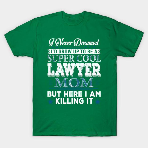 

Unisex Fashion TShirt Id Grow Up To Be A Super Cool Lawyer Mom Print TShirt Plus Size S-5XL T-Shirt 100%Cotton Tops O Neck Short Sleeve Tees M зелений