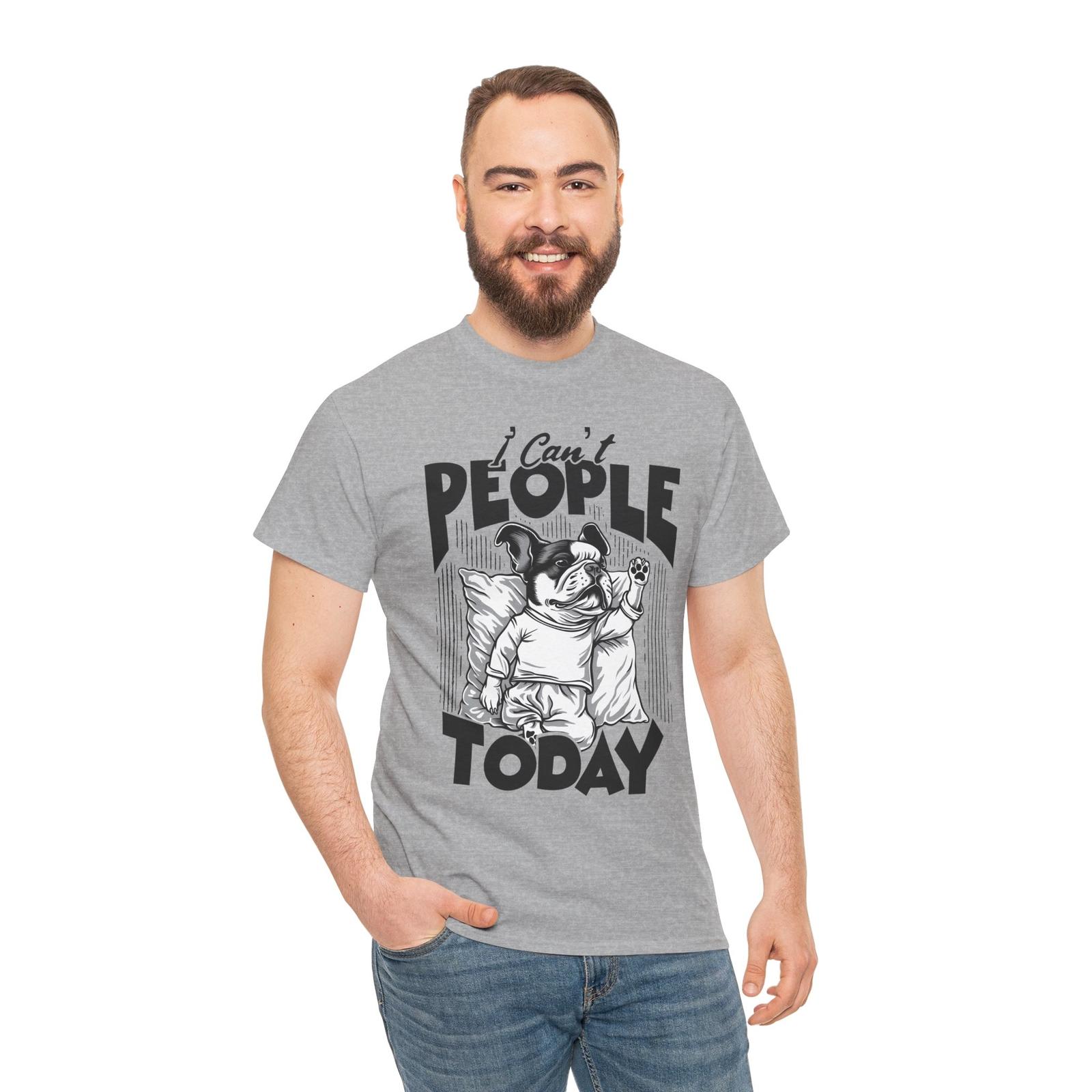 I Can t People Today T-Shirt - Intelligent & Clever Tee for Comedy Fans Unisex T-Shirt S