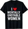 NY BEGRÄNSAD Jag Älskar Psykiskt Instabila Kvinnor Rolig Ironisk Meme T-shirt Unisex T-shirt