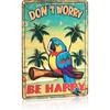 Retro Blechschild Don't Worry Be Happy 8x12 Zoll Tropische Strandbar Wandkunst