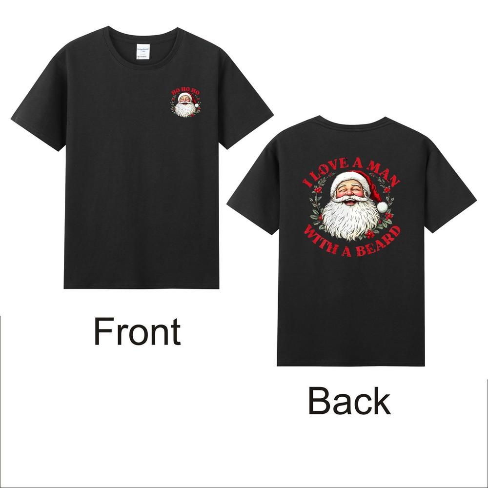 Santa Ho Ho Ho I Love A Unisex With A Beard Christmas Front Back TShirt