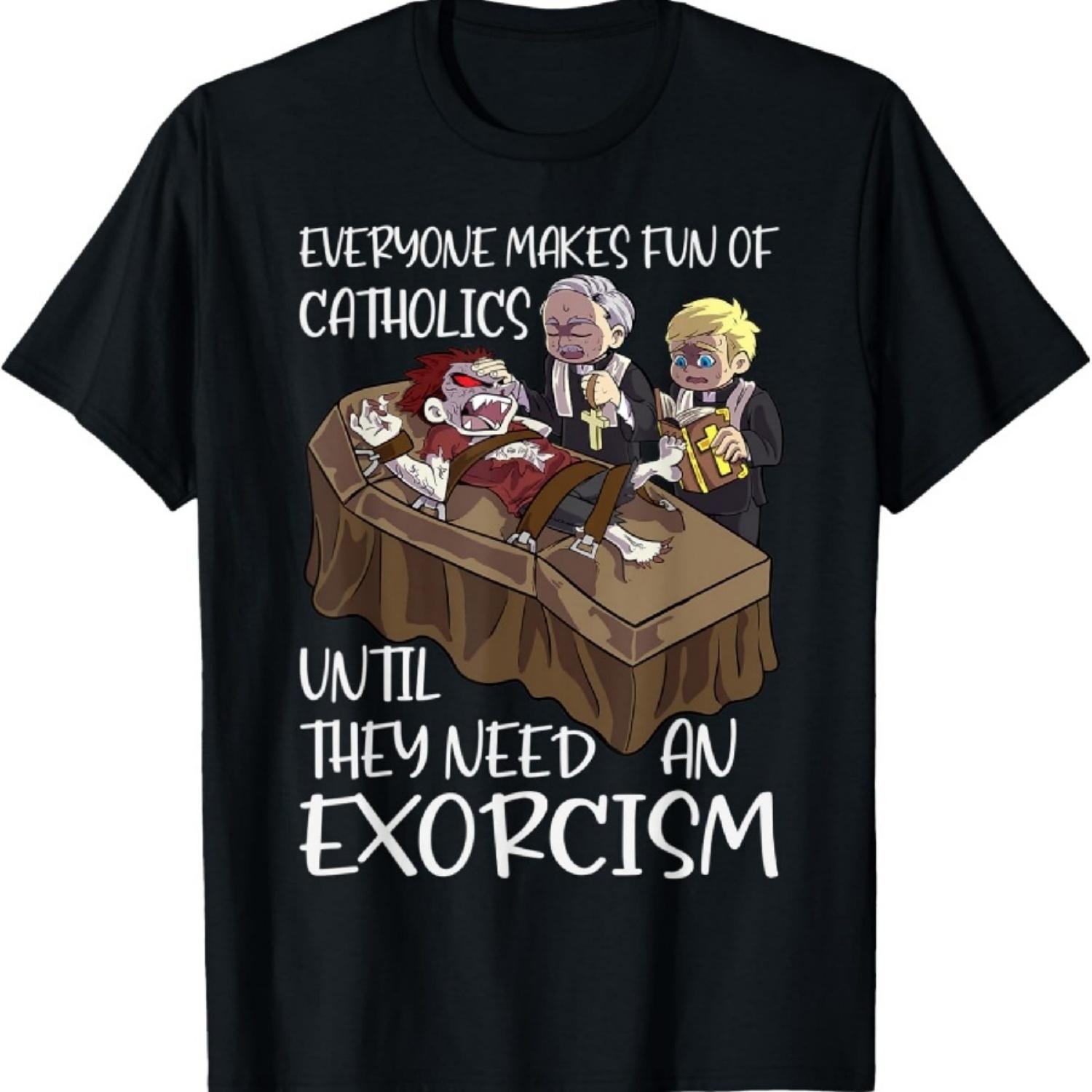 Exorcism Exorcist Catholics Catholicism Funny Religious T-Shirt S