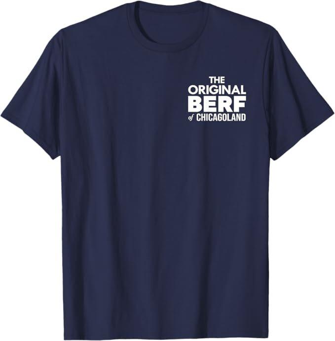 

The Original Berf Of Chicagoland Funny Printing Mistake T-Shirt 4XL