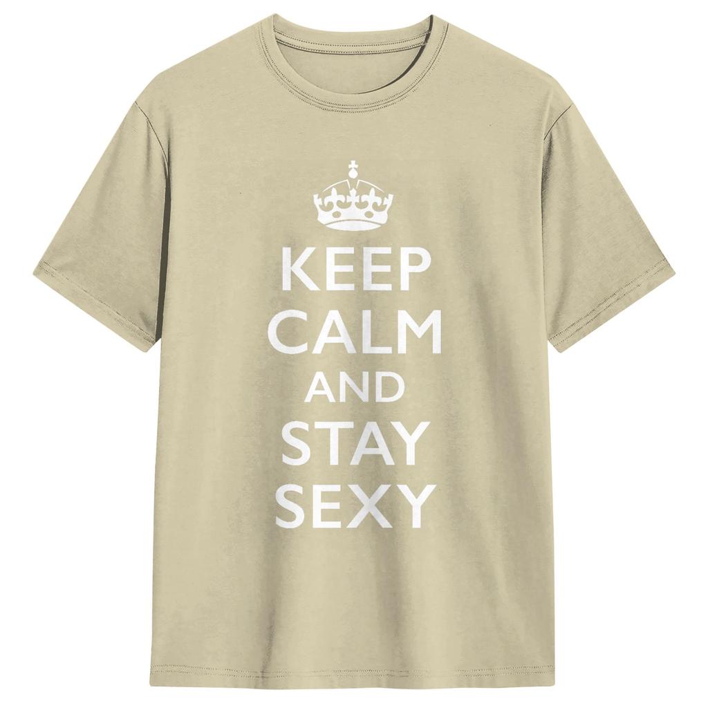 Keep Calm and Stay Sexy Unisex T Shirts Fashion Tees Short Sleeve Round Collar TShirts Pure Cotton Party Tops