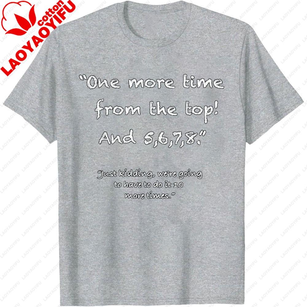 Funny One More Time From The Top 5678 TShirt Unisex Dance Teacher Joke Print Shirt Sarcastic Dancer Casual Tee Unisex Unisex Tops
