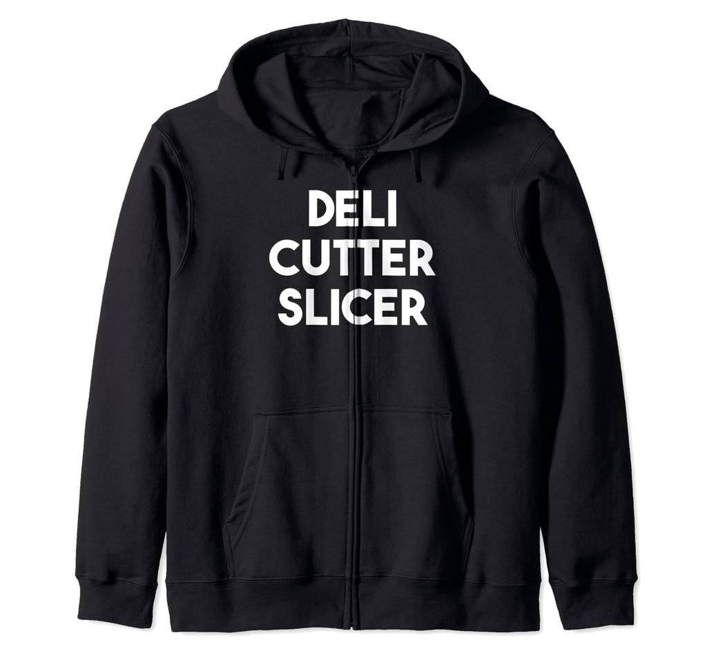 Deli cutter slicer zip hoodie