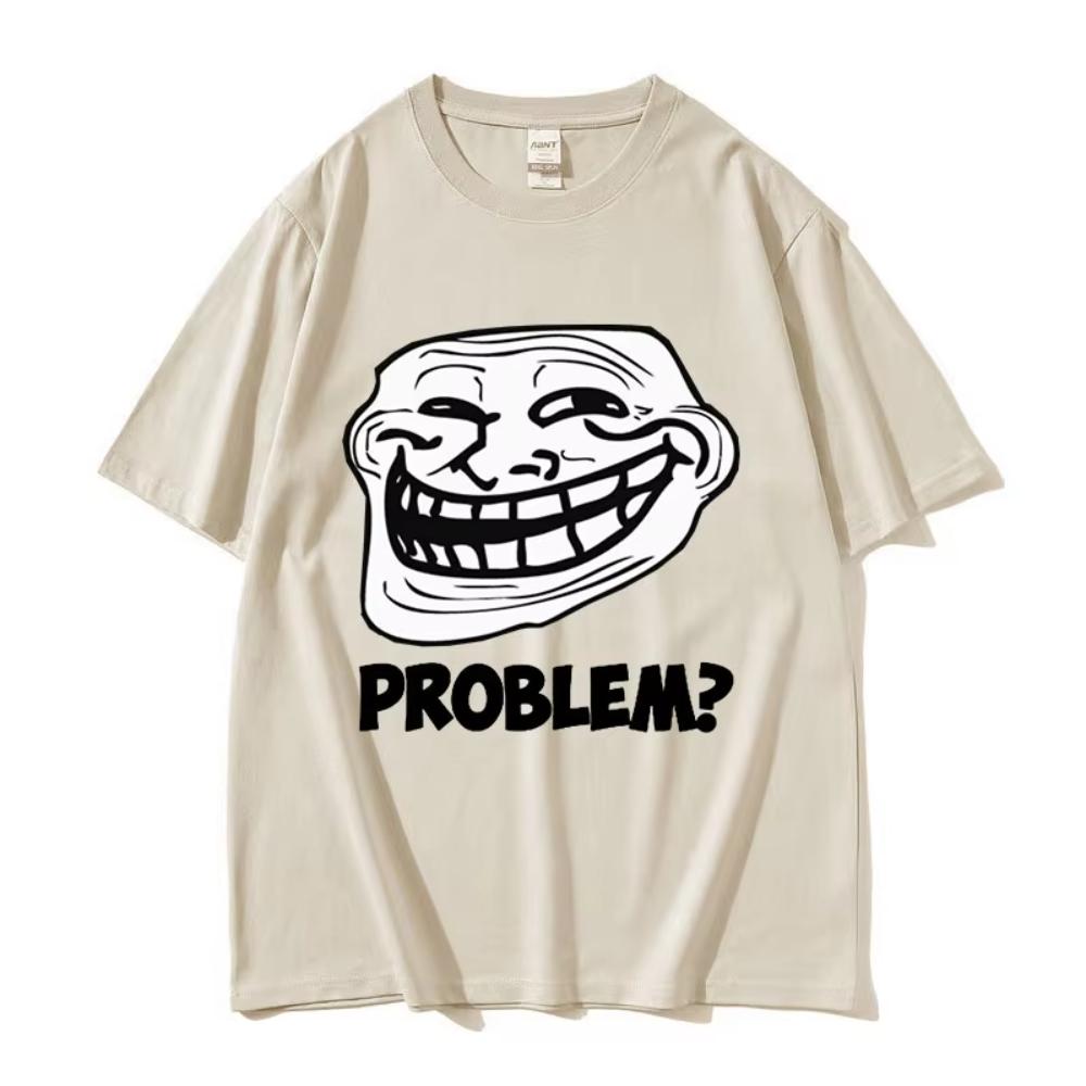 Troll Face Memes Angry Unisex Problem Funny Meme T Shirts Unisex Unisex Retro High Quality Fashion Tshirt Unisex Cotton Oversized Tees