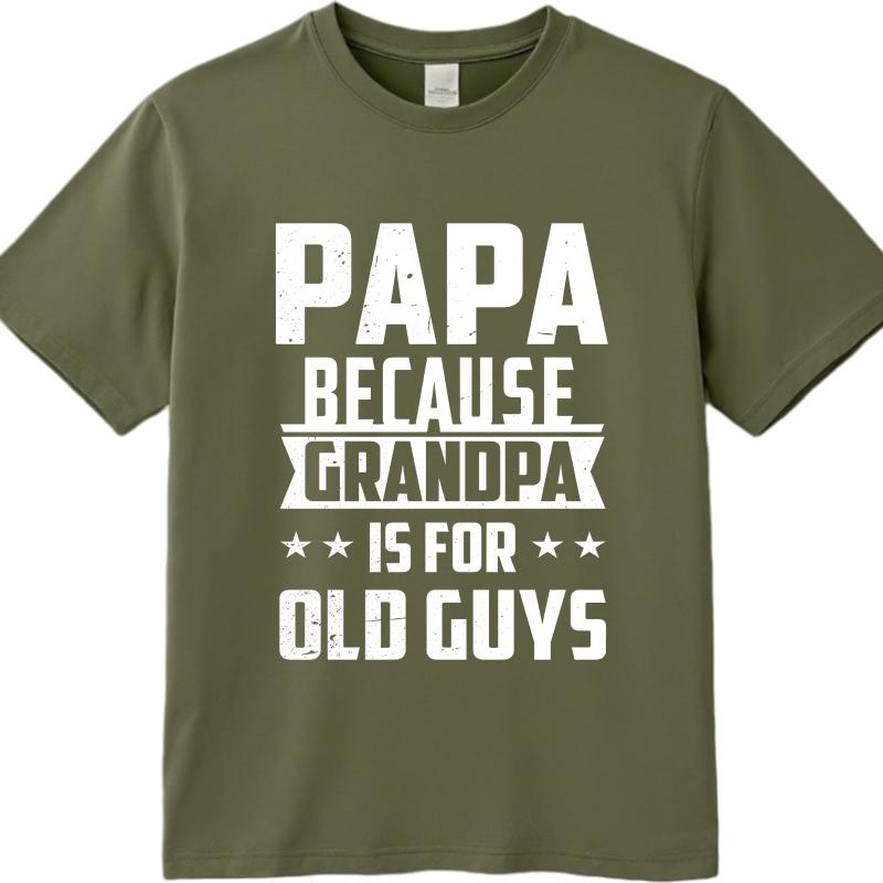 Vintage Summer For Men T Shirt Papa Because Grandpa Is For Old Guys Short Sleeve Relaxed Fit O Neck Tees Relaxed Fit Tshirt