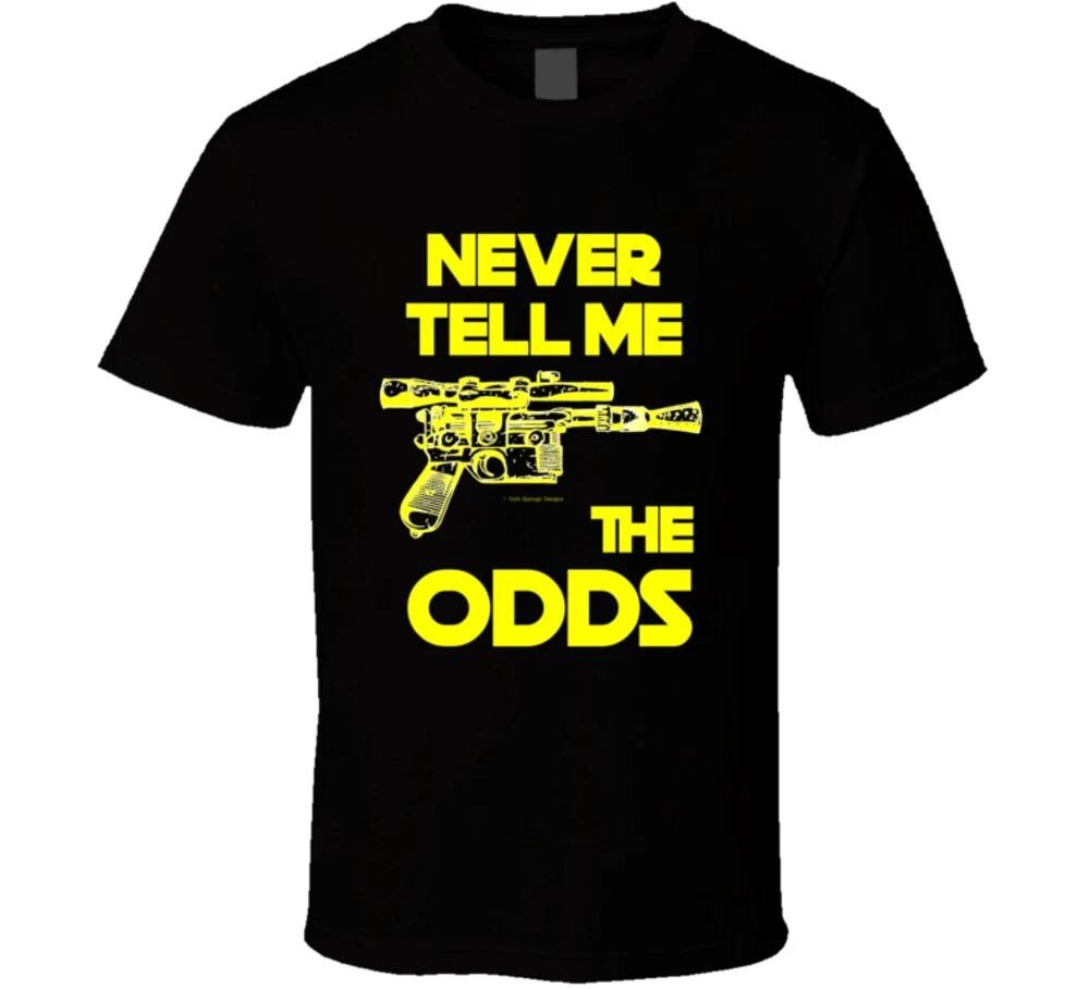 

Never Tell Me The Odds Han Star Solo Wars Funny Gift T Shirt 4XL