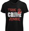 True Crime Junkie T-SHIRT S-3XL Funny Murder Show Addict Horror Fan Birthday TEE