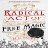 A Radical Act of Free Magic by H. G. Parry Paperback Book 9780356514710
