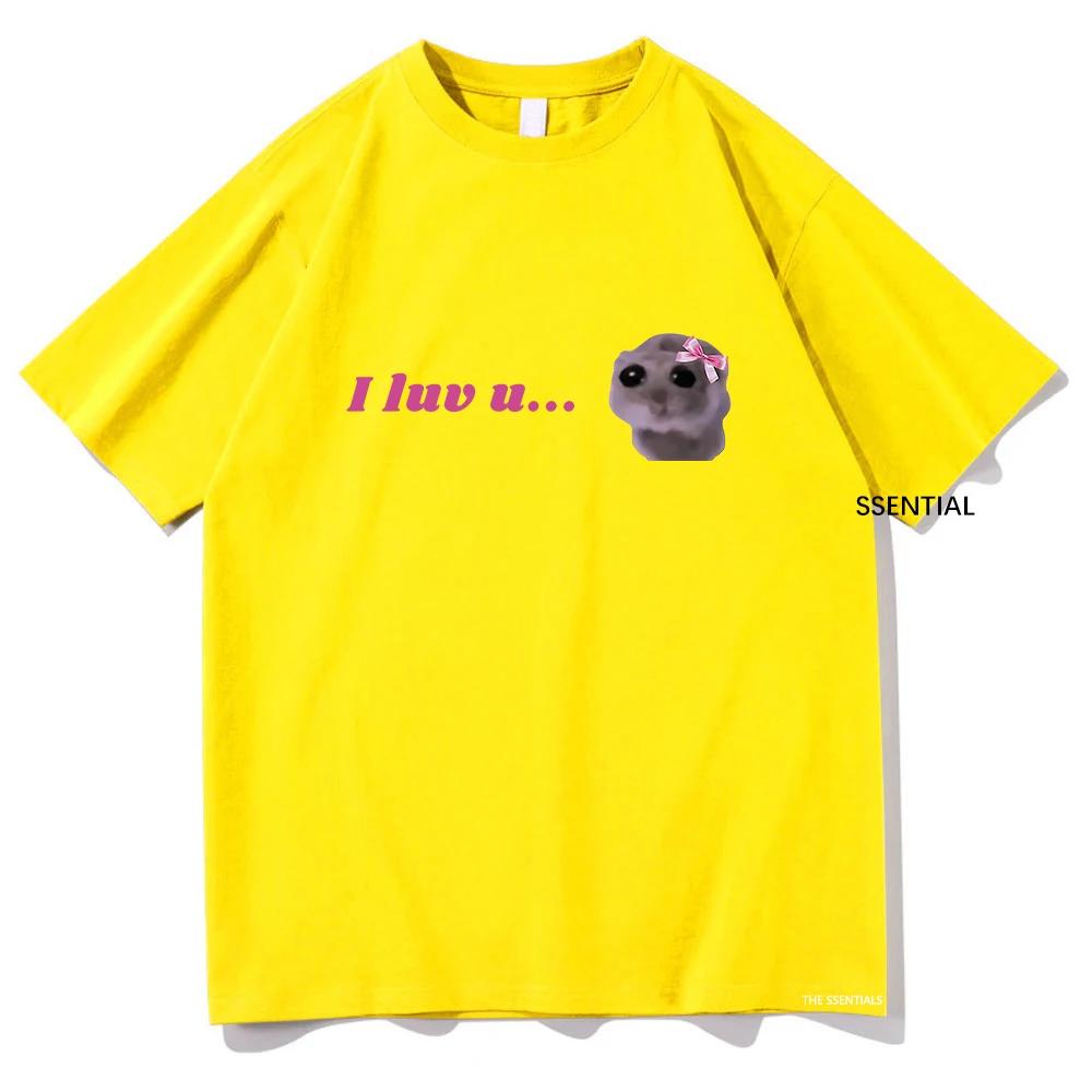 

I Love U Sad Hamster T Shirts Funny Kawaii MenWomen Clothing Harajuku Aesthetic Tshirt Vintage Unisex Streetwear Cotton Tops S