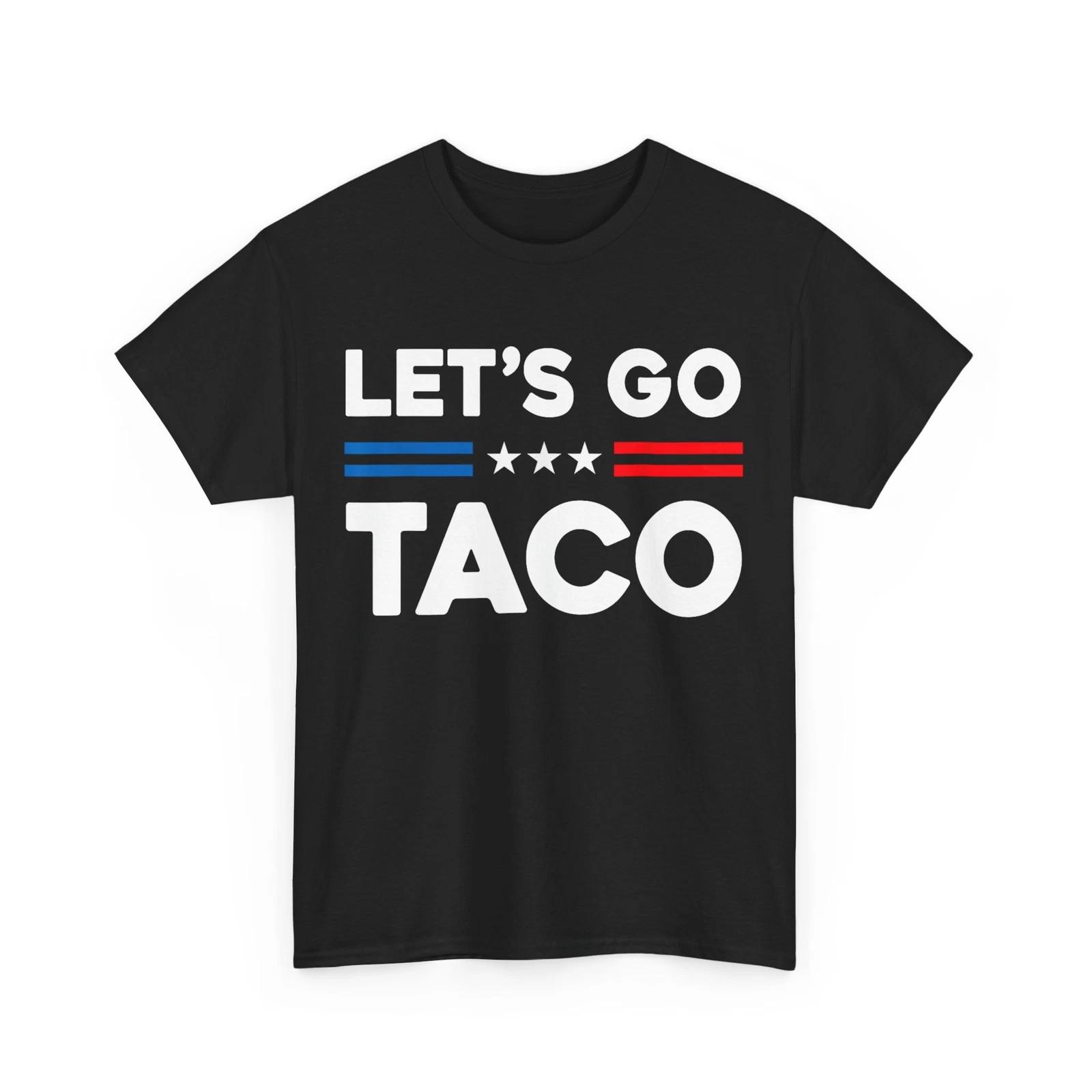 Funny Let s Go Taco T-Shirt, Funny Taco Shirt 4XL