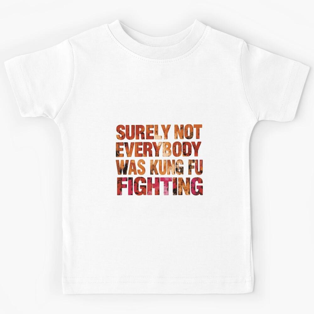 Surely Not Everybody Was Kung Fu Fighting Music Lover 70s Disco Song Lyric Kids T-Shirt 160
