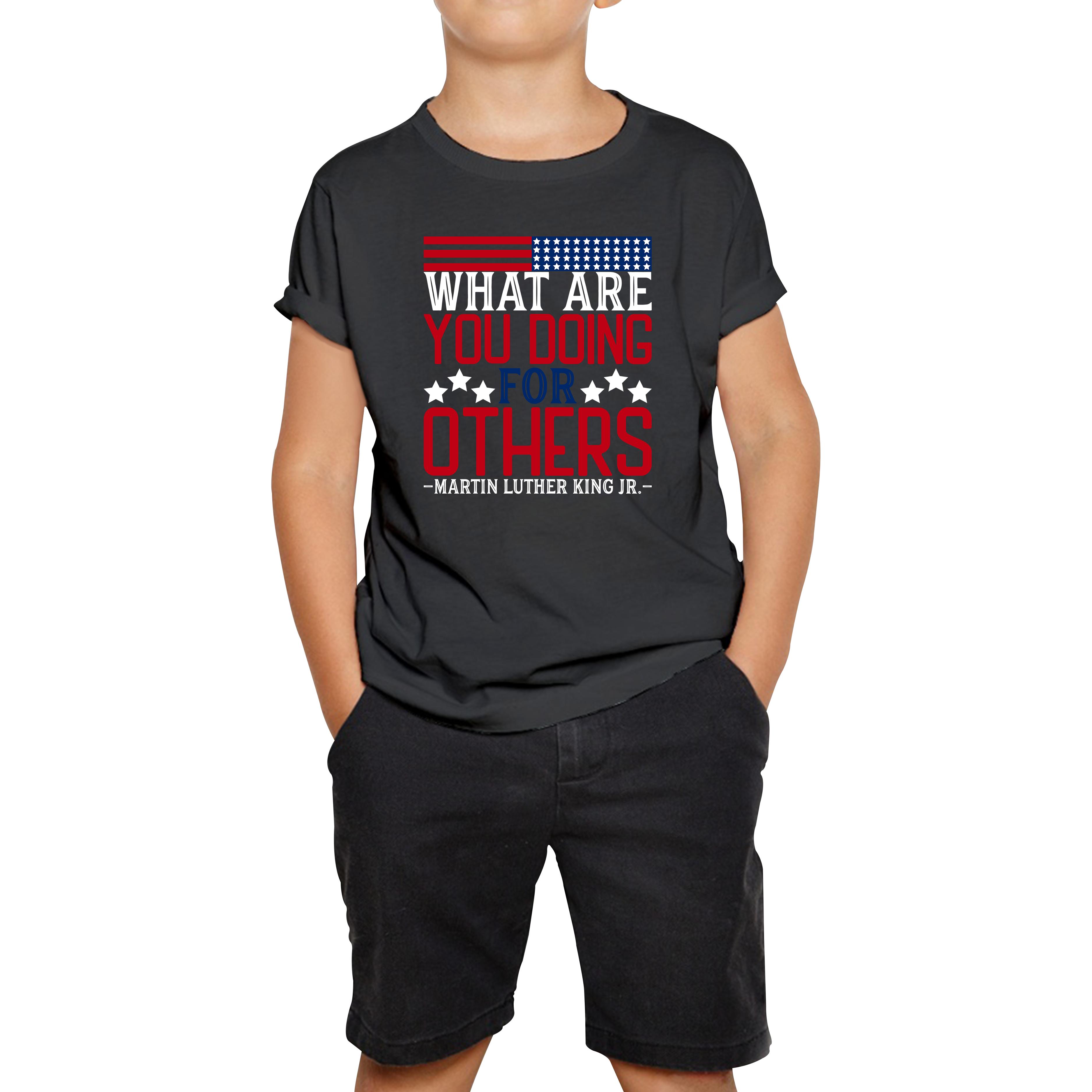 What Are You Doing For Others MLK Quotes Black Lives Matters Inspirational Motivational Kids Tee 110