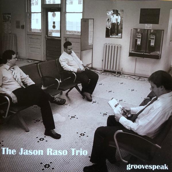

CD RASO,JASON TRIO - Groovespeak none Moped Records 2007 Canada Jazz Used