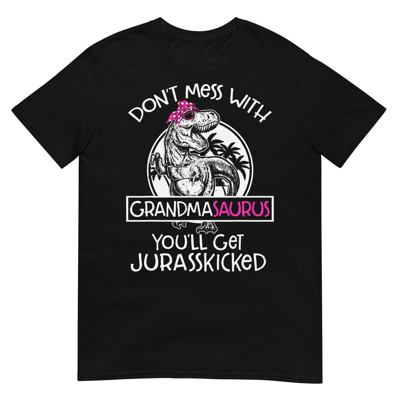 Dont Mess with Grandmasaurus Youll Get Jurasskicked Grandma T-Shirt 3XL