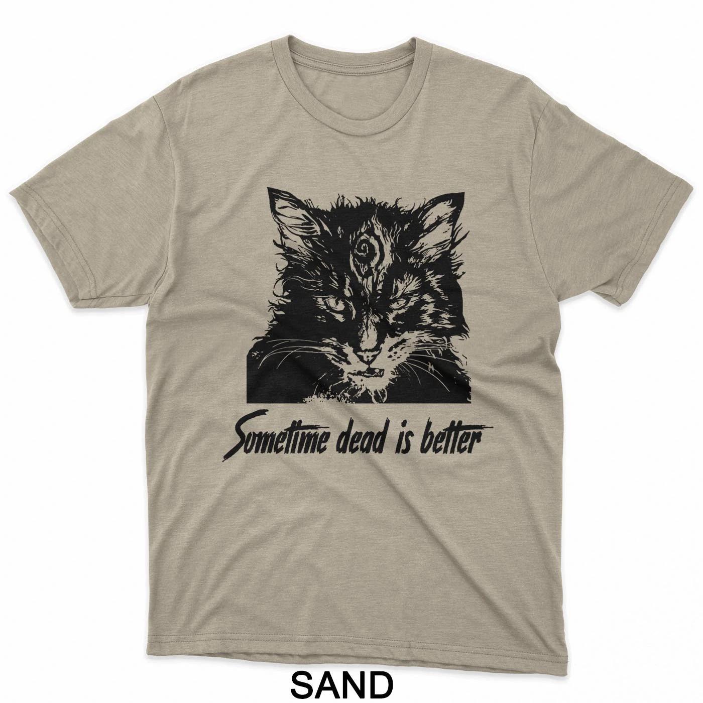 

Sometime Dead Is Better T-Shirt 4XL