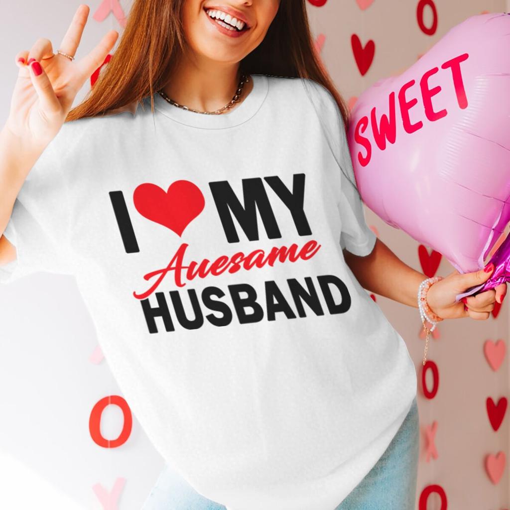 I Love My Awesome WifeHusband T Shirts Women Men Valentine Anniversary Gifts Honeymoon Couple Outfits Fashion Lover Tees