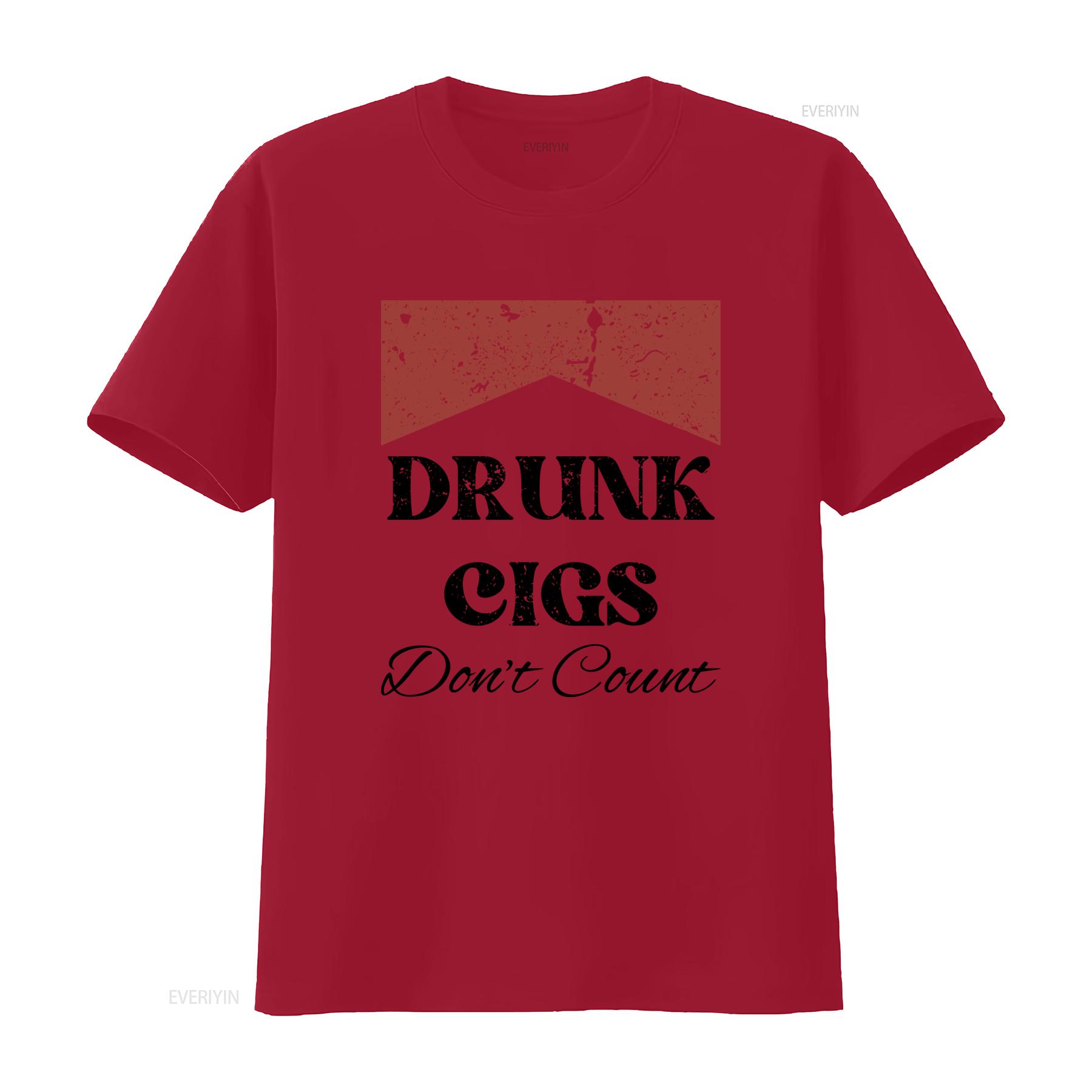 Drunk Cigs Dont Count T Shirt Funny Meme Quirky Design for Humor Fans and Party Enthusiasts vintage Washed homme Versatile S