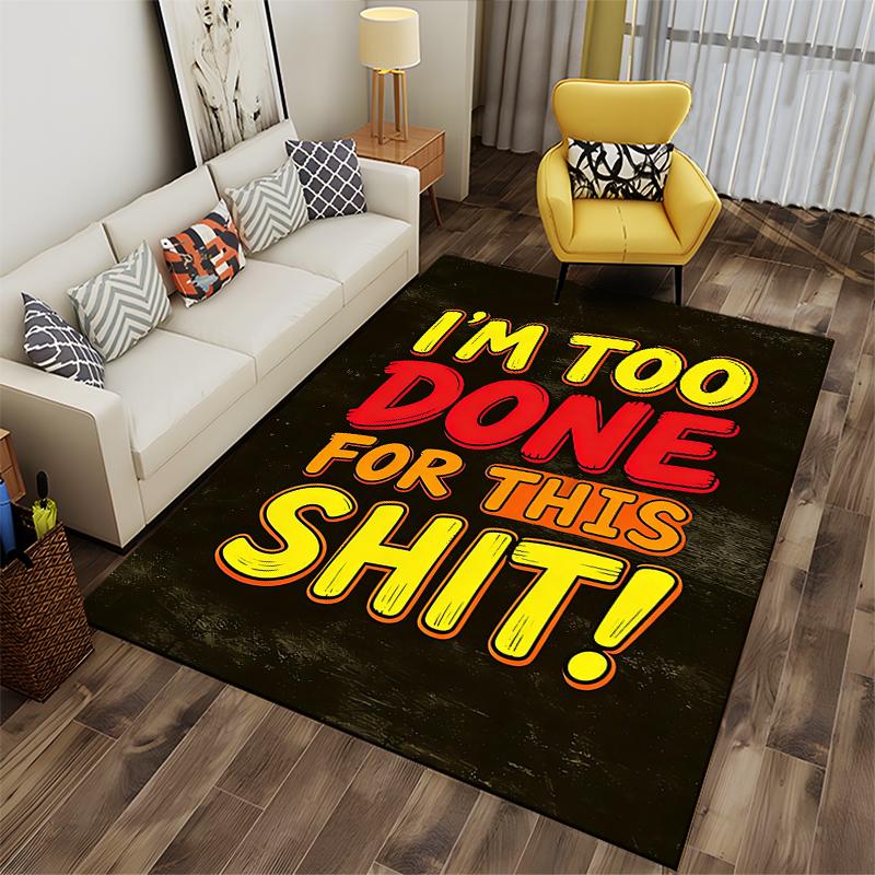 Colorful Lettering Carpet with "I'm Too Done for This Shit!" Print Suitable for Use As an Anti-slip for Living Room Bedroom Sofas