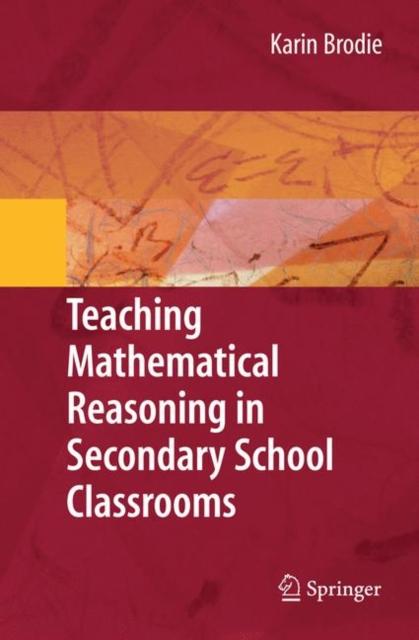 The Teaching Mathematical Reasoning In Secondary School Classrooms Book