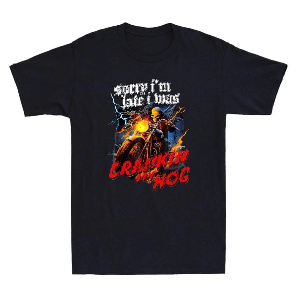 Sorry I m Late I Was Crankin My Hog Skeleton Motorcycle Men s T-Shirt S
