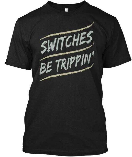 

Switches Be Trippin Funny Electrician T shirt Made in the USA Size S to 5XL 3XL