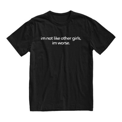 Im Not Like Other Girls Worse T Shirt Meme Funny