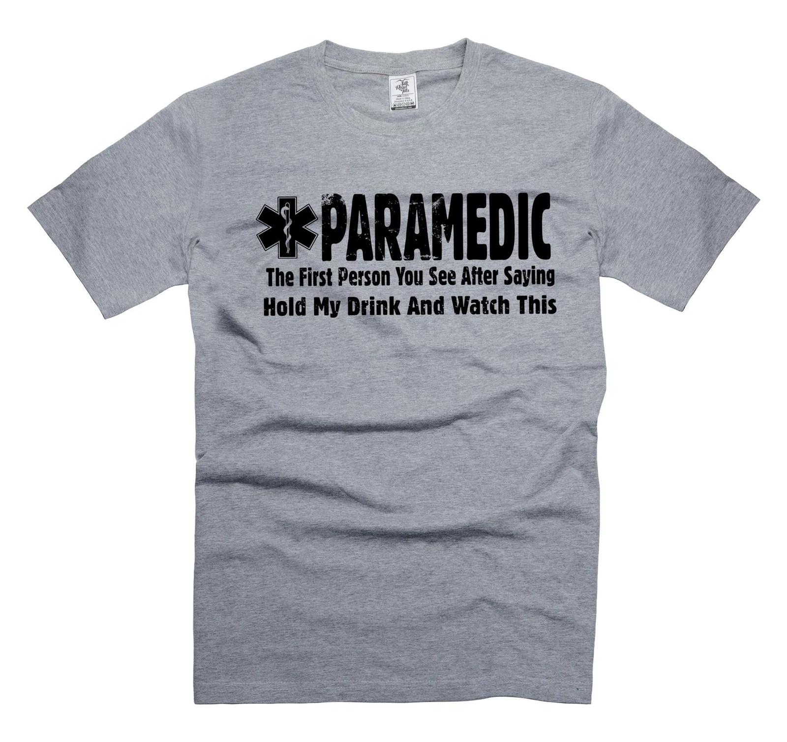 

Funny Saying T-shirt Paramedic Gifts Humorous Tee Gift Ideas for EMTs 3XL