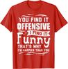 You Find It Offensive I Find It Funny Sarcastic Humor Graphic Tshirt Casual Tee Unisex Clothing Fashion Summer Streetwear Y2k Top