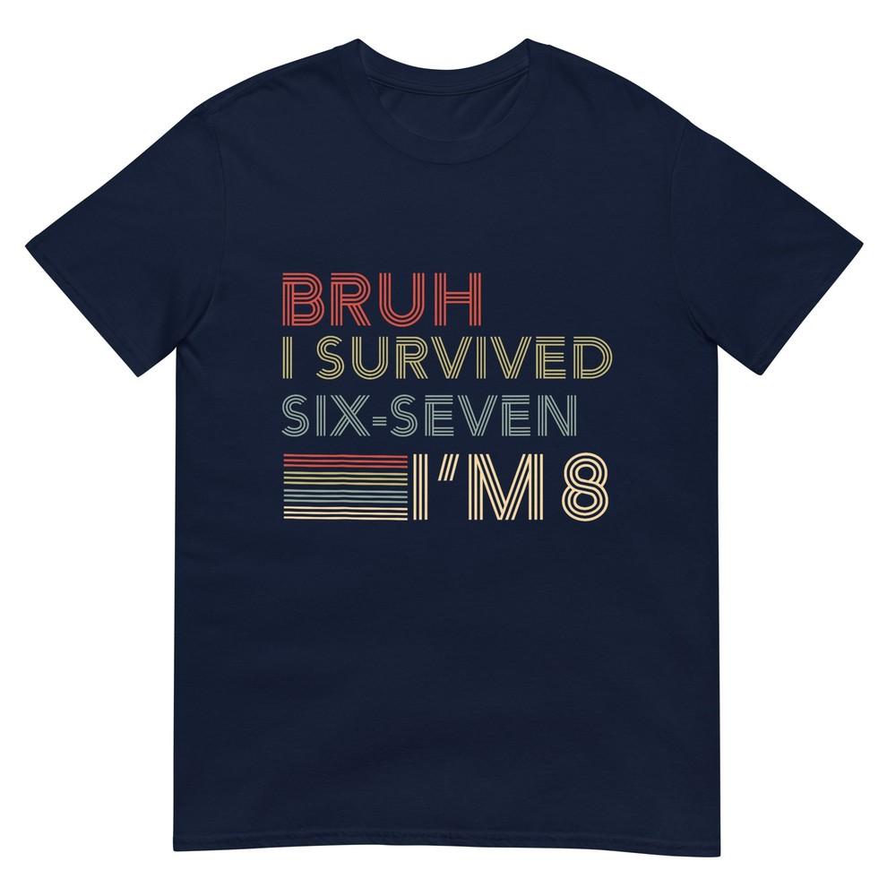 8th Birthday Boy 8 Year Old I Survived 67 Six Seven Bruh 6 7 TShirt S
