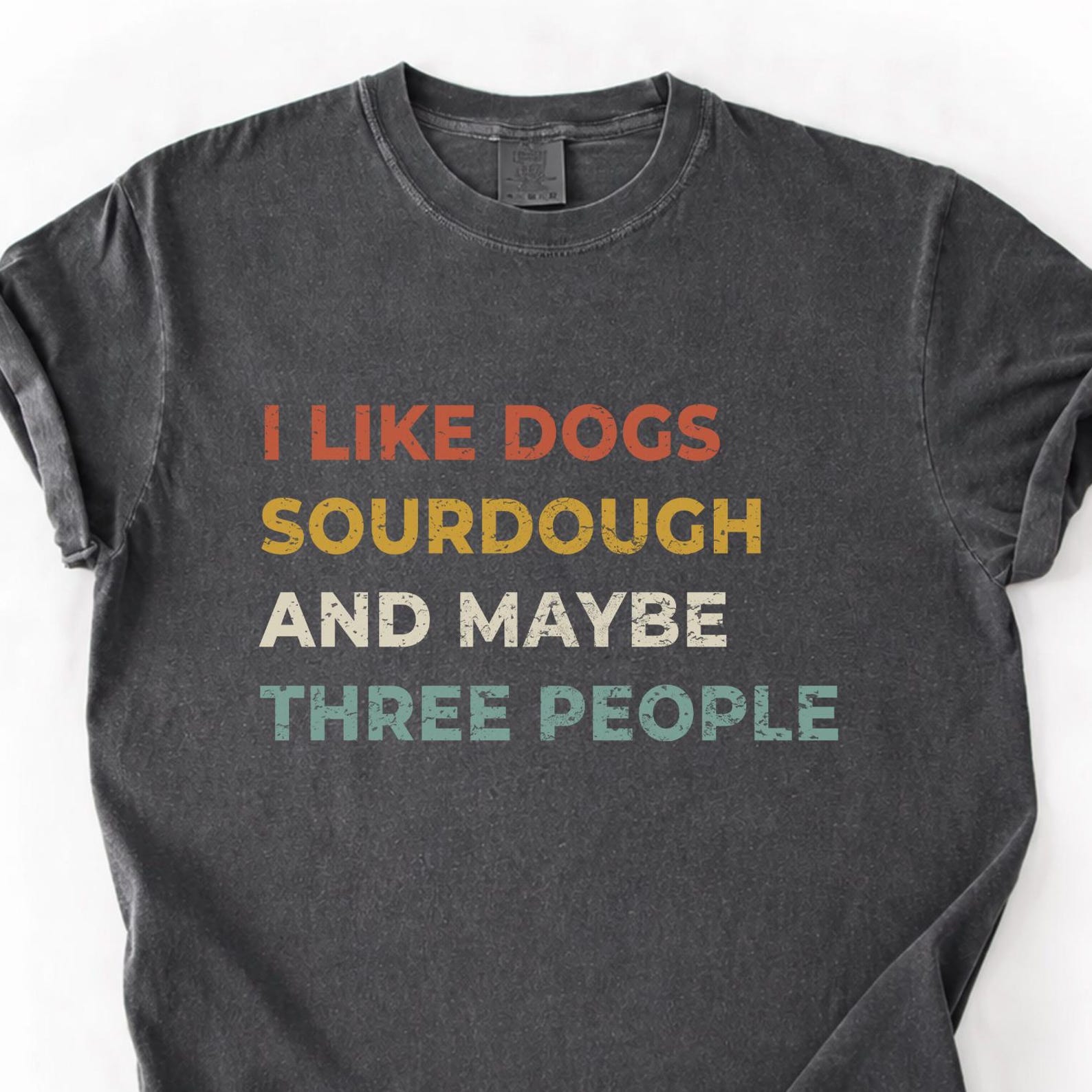 I Like Dogs Sourdough Shirt, Funny Baker Tee, Dog Lover Gift, Baking Humor Shirt M
