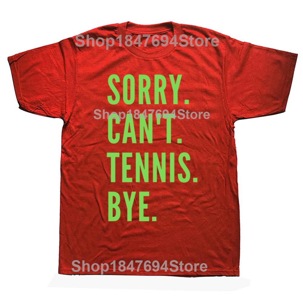 

Funny Sorry Cant Tennis Bye Graphic 100 Cotton Tshirts Men Womens Fashion Casual Tshirt Loose Oversized Streetwear T Shirt S