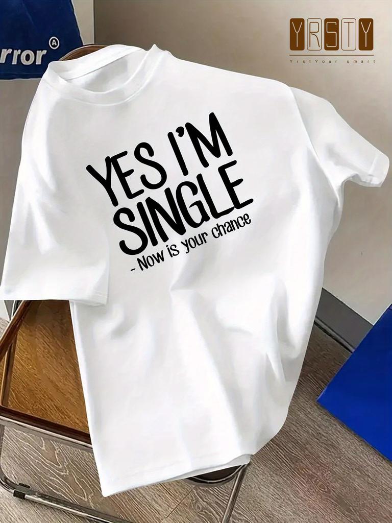 Funny Yes Im Single Letter Slogan Print TShirt Unisex Unisex Casual Cotton Short Sleeve White Graphic Streetwear Tees
