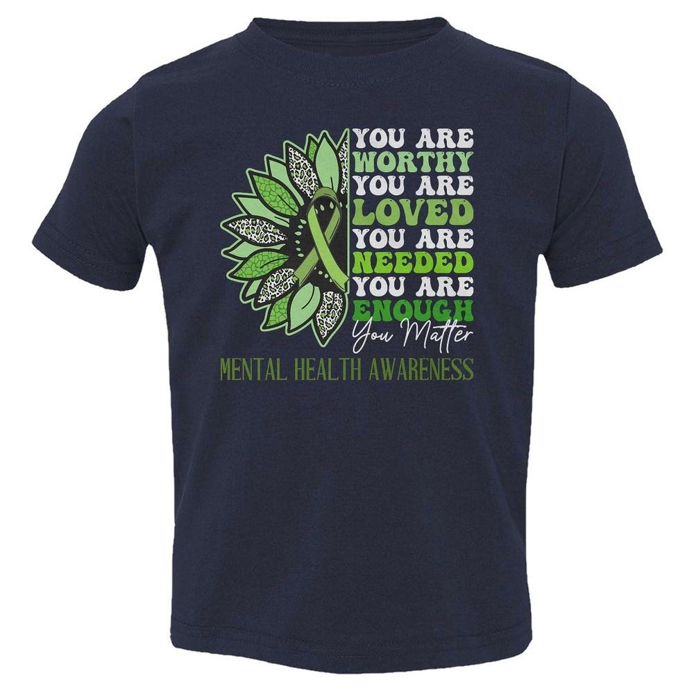 Worthy Loved Needed Enough - Mental Health Awareness Toddler T-Shirt Unisex T-Shirt