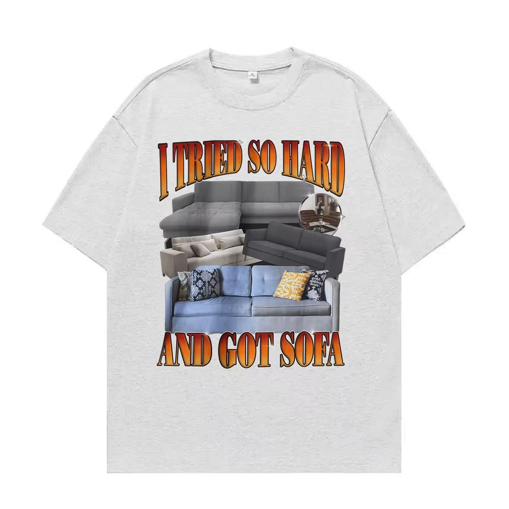 

Funny Meme T-shirt I Tried So Hard and Got Sofa Graphic T Shirts Men Women Fashion Casual Humor Short Sleeve T Shirt Streetwear 4XL