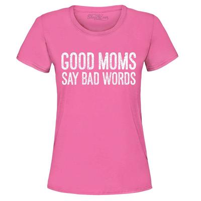 Good Moms Say Bad Words Funny Fun Silly Mom Mum Gift Women's T-Shirt Shirt