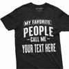 Men's Custom T Shirt My Favorite People Call Me Add Your Text for Papa Grandpa Fathers Day Birthday Christmas  Vintage Washed