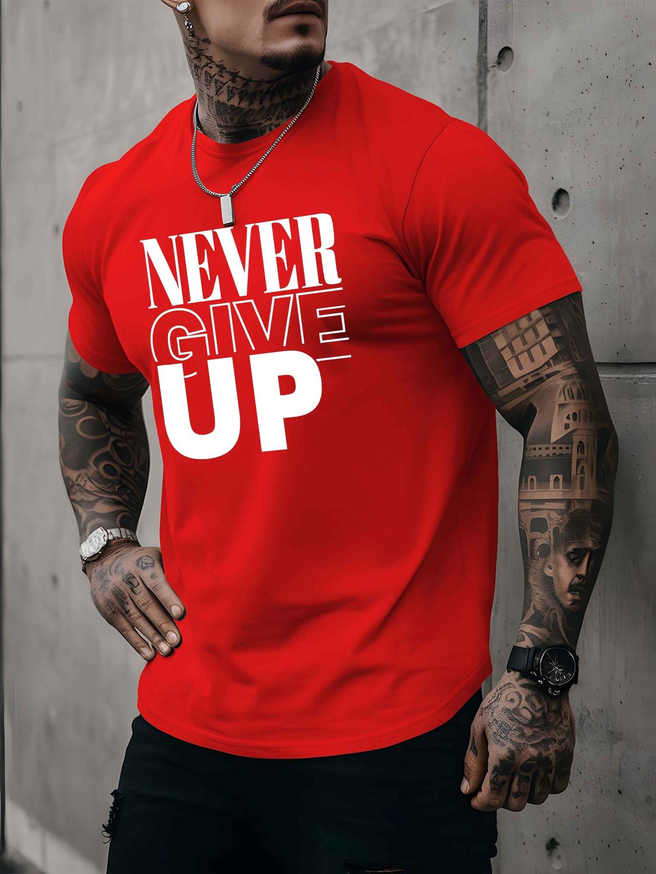 

A Men s T-shirt never give up summer comfortable quality Men s top bottoming shirt soft breathable fabric S