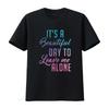 Womens Leave Me Alone It a Beautiful Day To T Shirt Vintage Washed Stylish Soft Graphic Unisex Fashion Slightly