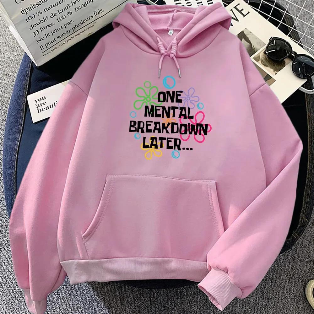 One Mental Breakdown Later Hoodies Letter Graphic Printing Sweatshirts for Fall/Winter Sudaderas Con Capucha Fleece Moletom Girl