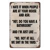 Tin Sign Wall Art I Hate It When People Are At Your House Funny Bathroom Quote Metal Plaque Rustic Retro Style for Man Cave Gara