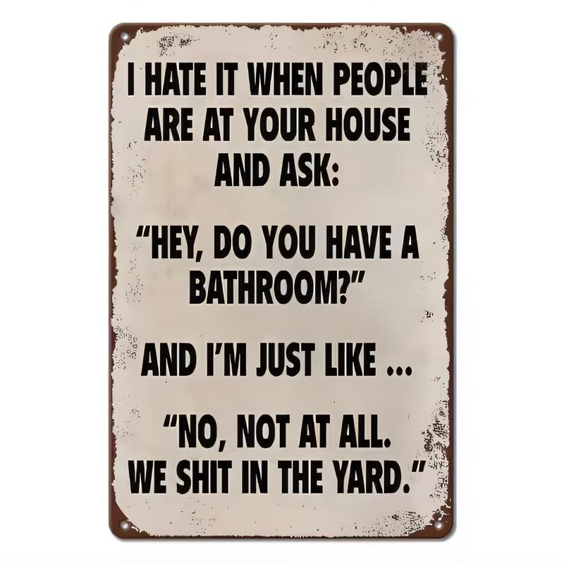Tin Sign Wall Art I Hate It When People Are At Your House Funny Bathroom Quote Metal Plaque Rustic Retro Style for Man Cave Gara