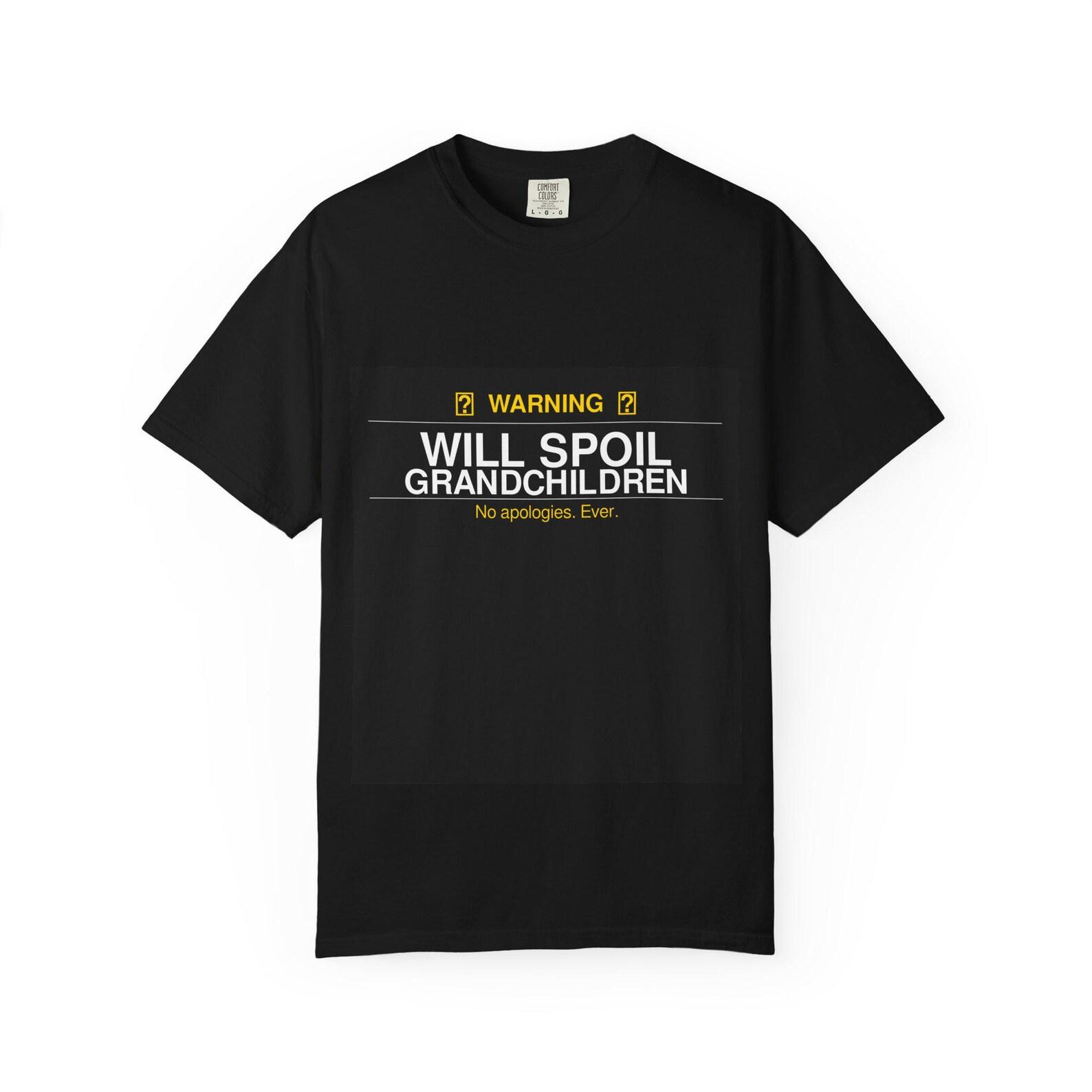 Warning Will Spoil Grandchildren T-Shirt | Funny Grandparent Shirt 150